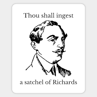 Thou Shall Ingest A Satchel of Richards Magnet